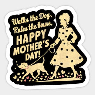 Walks the dog Rules The House Happy mother's day | Mother's day | Mom lover gifts Sticker